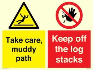 Take care, muddy path Keep off the logs stacks